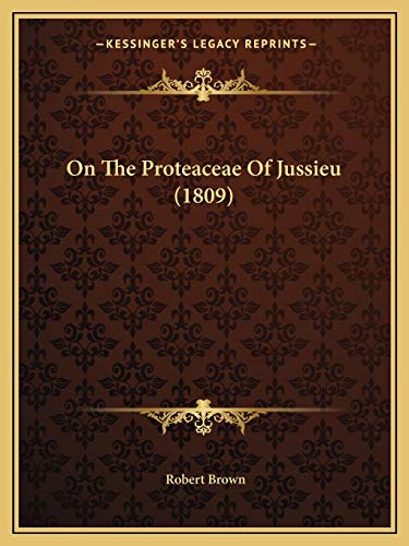 On The Proteaceae Of Jussieu (1809) (9781166974510) by Brown, Dr Robert