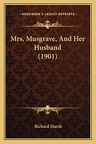 Mrs. Musgrave, And Her Husband (1901) (9781166975289) by Marsh, Richard