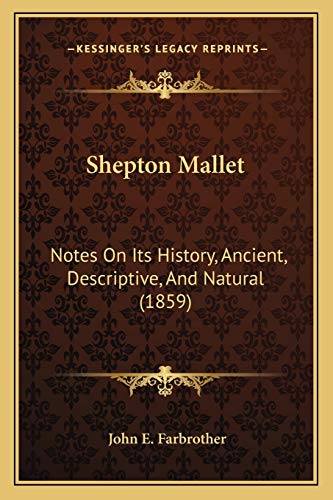 Stock image for Shepton Mallet: Notes on Its History, Ancient, Descriptive, and Natural (1859) for sale by THE SAINT BOOKSTORE