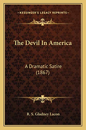 9781166976996: The Devil In America: A Dramatic Satire (1867)