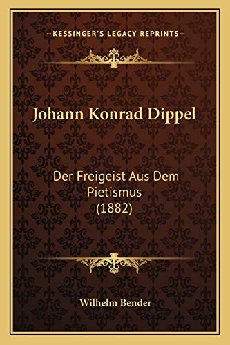 9781166977436: Johann Konrad Dippel: Der Freigeist Aus Dem Pietismus (1882)