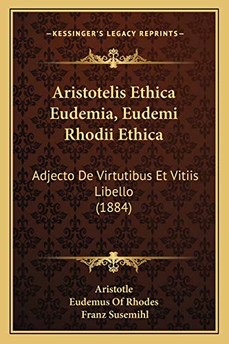 Beispielbild fr Aristotelis Ethica Eudemia, Eudemi Rhodii Ethica: Adjecto De Virtutibus Et Vitiis Libello (1884) (Latin Edition) zum Verkauf von Book Deals