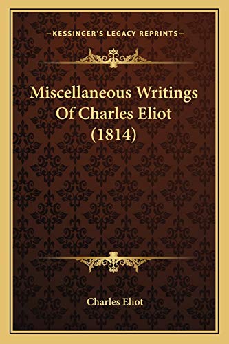 Stock image for Miscellaneous Writings of Charles Eliot (1814) for sale by THE SAINT BOOKSTORE