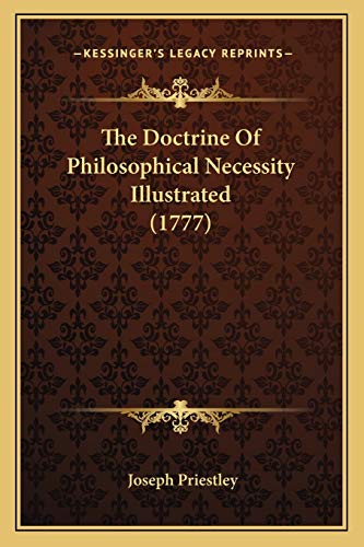9781166981204: The Doctrine Of Philosophical Necessity Illustrated (1777)