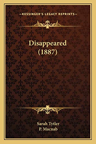 Disappeared (1887) (9781166983901) by Tytler, Sarah