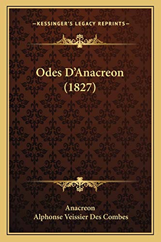 Odes D'Anacreon (1827) (French Edition) (9781166988401) by Anacreon