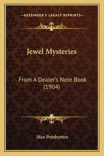 Jewel Mysteries: From A Dealer's Note Book (1904) (9781166988760) by Pemberton, Max