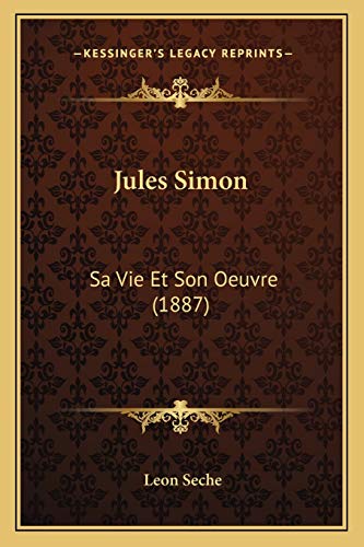 9781166988784: Jules Simon: Sa Vie Et Son Oeuvre (1887)