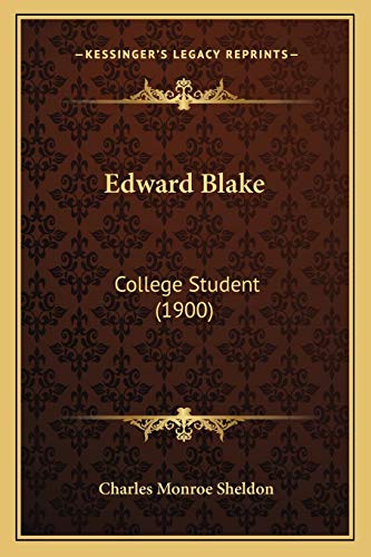 Edward Blake: College Student (1900) (9781166989972) by Sheldon, Charles Monroe