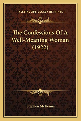 The Confessions Of A Well-Meaning Woman (1922) (9781166990633) by McKenna, Stephen