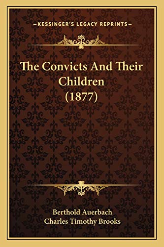 The Convicts And Their Children (1877) (9781166991180) by Auerbach, Berthold