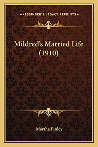 Mildred's Married Life (1910) (9781166996840) by Finley, Martha