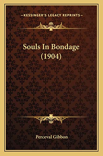 Stock image for Souls in Bondage (1904) for sale by THE SAINT BOOKSTORE