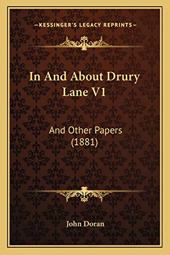 In And About Drury Lane V1: And Other Papers (1881) (9781166999995) by Doran Dr, John