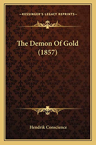 The Demon Of Gold (1857) (9781167000324) by Conscience, Hendrik