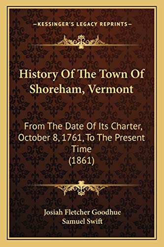 Beispielbild fr History of the Town of Shoreham, Vermont: From the Date of Its Charter, October 8, 1761, to the Present Time (1861) zum Verkauf von THE SAINT BOOKSTORE