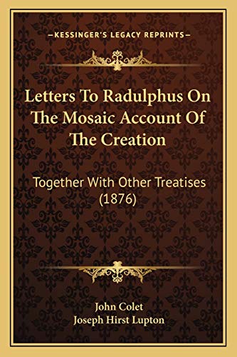 9781167008504: Letters To Radulphus On The Mosaic Account Of The Creation: Together With Other Treatises (1876)