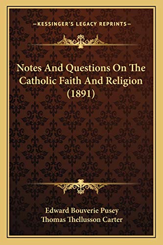 Notes And Questions On The Catholic Faith And Religion (1891) (9781167009211) by Pusey, Edward Bouverie