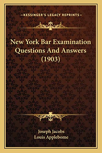 New York Bar Examination Questions And Answers (1903) (9781167009495) by Jacobs, Joseph; Applebome, Louis