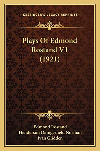 Plays Of Edmond Rostand V1 (1921) (9781167010989) by Rostand, Edmond