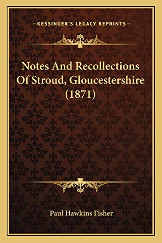 Imagen de archivo de Notes And Recollections Of Stroud, Gloucestershire (1871) a la venta por THE SAINT BOOKSTORE