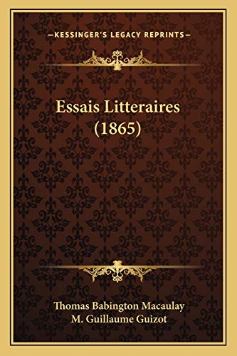 Essais Litteraires (1865) (French Edition) (9781167015229) by Macaulay, Thomas Babington; Guizot, M Guillaume