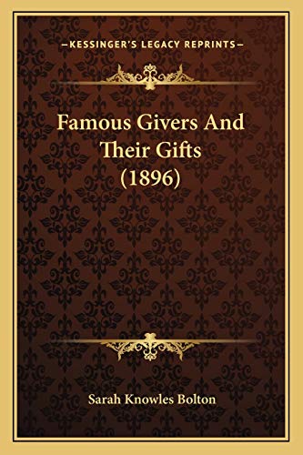 Famous Givers And Their Gifts (1896) (9781167015786) by Bolton, Sarah Knowles