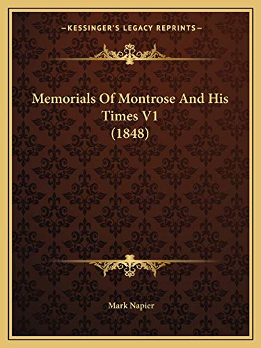 Memorials Of Montrose And His Times V1 (1848) (9781167017223) by Napier, Mark