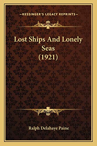 Lost Ships And Lonely Seas (1921) (9781167018671) by Paine, Ralph Delahaye