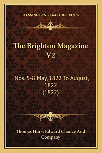 Beispielbild fr The Brighton Magazine V2: Nos. 5-8 May, 1822 to August, 1822 (1822) zum Verkauf von THE SAINT BOOKSTORE