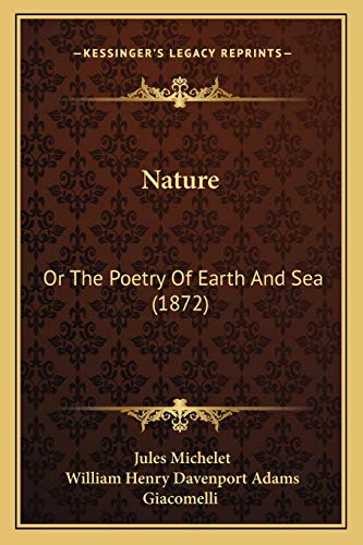 Nature: Or The Poetry Of Earth And Sea (1872) (9781167019807) by Michelet, Jules