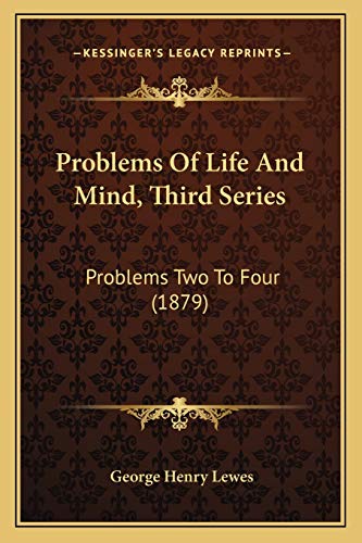 Problems Of Life And Mind, Third Series: Problems Two To Four (1879) (9781167023361) by Lewes, George Henry