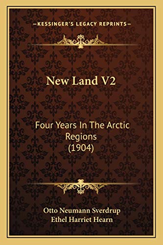 Stock image for New Land V2: Four Years In The Arctic Regions (1904) for sale by THE SAINT BOOKSTORE