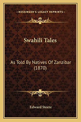 Swahili Tales: As Told By Natives Of Zanzibar (1870) (9781167024047) by Steere, Edward