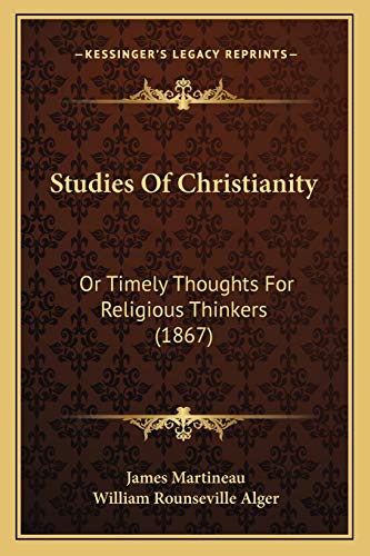 Beispielbild fr Studies of Christianity: Or Timely Thoughts for Religious Thinkers (1867) zum Verkauf von THE SAINT BOOKSTORE