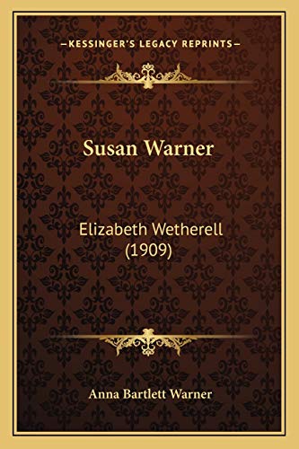 Susan Warner: Elizabeth Wetherell (1909) (9781167025860) by Warner, Anna Bartlett