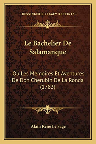 9781167026256: Le Bachelier De Salamanque: Ou Les Memoires Et Aventures De Don Cherubin De La Ronda (1783)