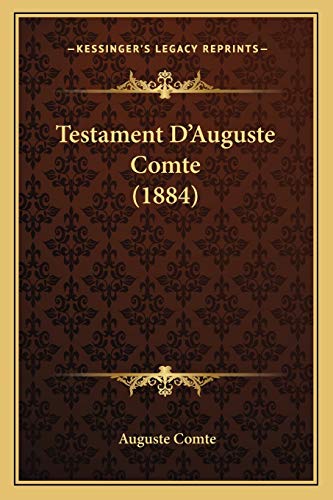 Testament D'Auguste Comte (1884) (French Edition) (9781167026584) by Comte, Auguste