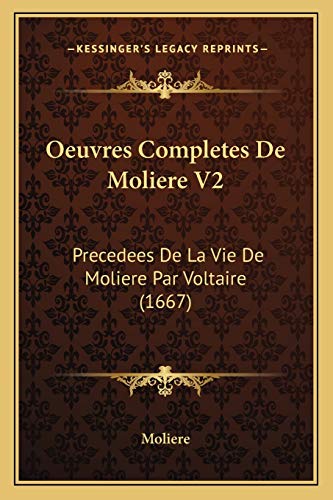 9781167031069: Oeuvres Completes De Moliere V2: Precedees De La Vie De Moliere Par Voltaire (1667)