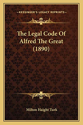 Stock image for The Legal Code Of Alfred The Great (1890) for sale by Lucky's Textbooks