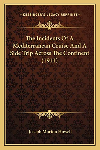 Stock image for The Incidents Of A Mediterranean Cruise And A Side Trip Across The Continent (1911) for sale by THE SAINT BOOKSTORE