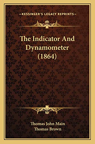 The Indicator And Dynamometer (1864) (9781167041006) by Main, Thomas John; Brown, Thomas