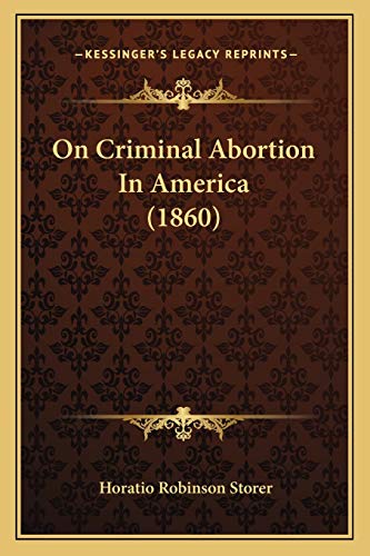 Stock image for On Criminal Abortion In America (1860) for sale by Ergodebooks