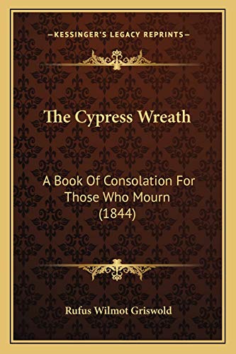 9781167042546: The Cypress Wreath: A Book Of Consolation For Those Who Mourn (1844)
