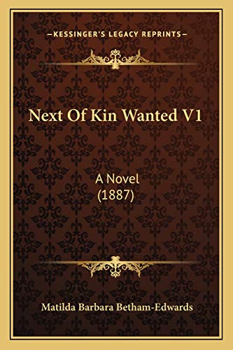 Stock image for Next of Kin Wanted V1: A Novel (1887) for sale by THE SAINT BOOKSTORE