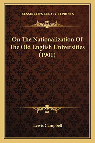 On The Nationalization Of The Old English Universities (1901) (9781167048838) by Campbell, Lewis