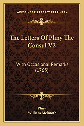 The Letters Of Pliny The Consul V2: With Occasional Remarks (1763) (9781167049385) by Pliny The; Melmoth, William