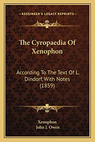 9781167053191: The Cyropaedia Of Xenophon: According To The Text Of L. Dindorf, With Notes (1859)