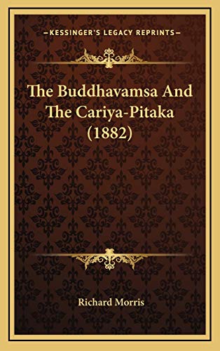 The Buddhavamsa And The Cariya-Pitaka (1882) (9781167060533) by Morris, Richard