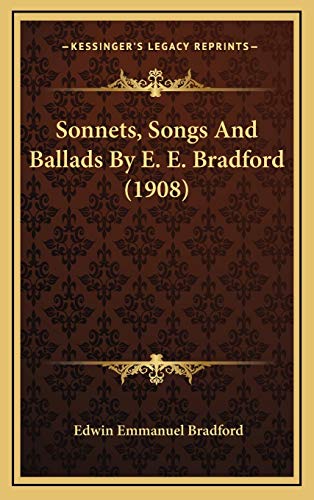 9781167061332: Sonnets, Songs And Ballads By E. E. Bradford (1908)
